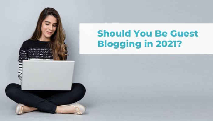 Should you be guest blogging in 2021 header