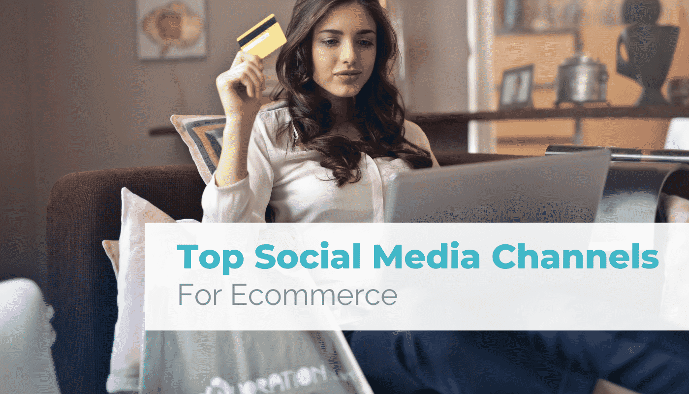 Top Social Media Channels for Ecommerce
