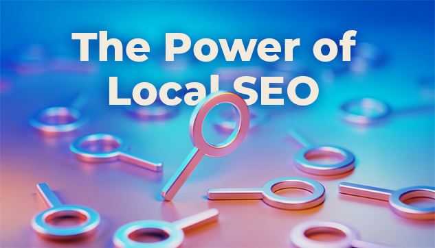 Image that reads "The Power of Local SEO"